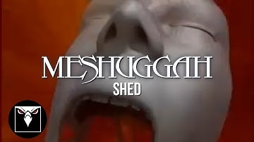 MESHUGGAH - Shed (Official Music Video)
