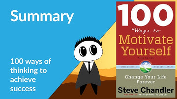 100 Ways to Motivate Yourself by Steve Chandler - Book Summary