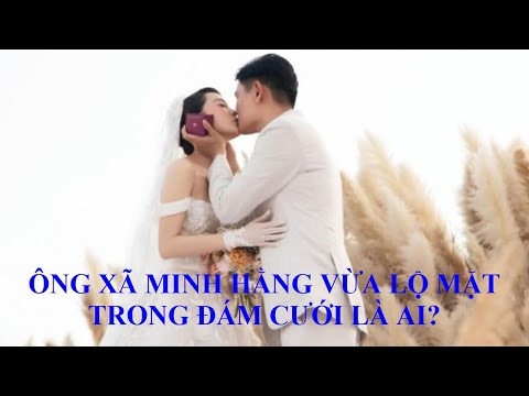 Video Ông Xã Minh Hằng Vừa Lộ Diện Trong Đám Cưới Là Ai? - youtube