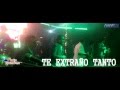 TE EXTRAÑO TANTO - RAYITO COLOMBIANO - EN VIVO