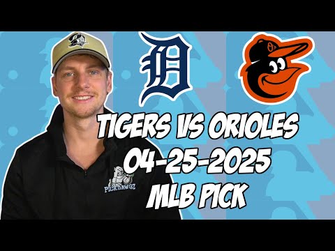 Detroit Tigers vs Baltimore Orioles 4/25/25 MLB Pick & Prediction | MLB Betting Tips