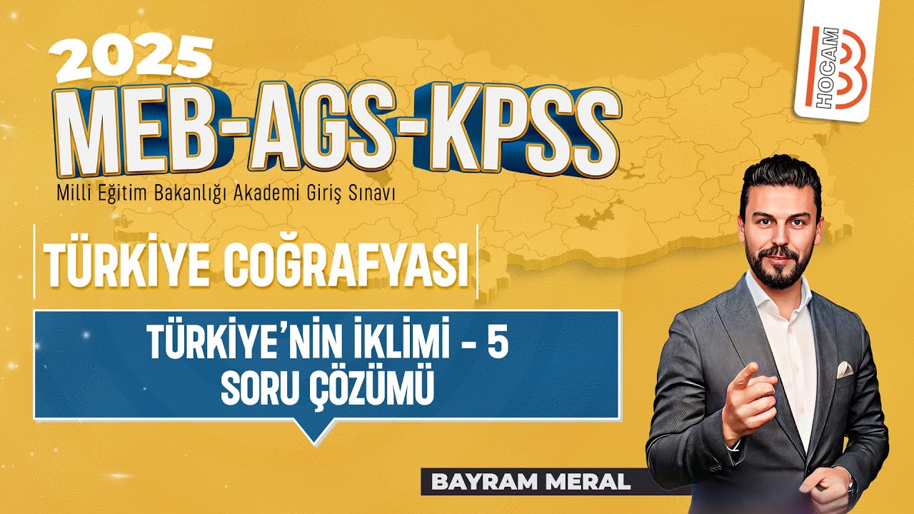 10)MEB - AGS - KPSS Coğrafya - Türkiye'nin İklimi 5 Soru Çözümü - Bayram MERAL - 2025