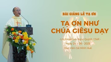 TẠ ƠN NHƯ CHÚA GIÊSU DẠY --- Lm. Gioan Lưu Ngọc Quỳnh, CSsR.