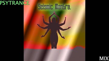 Seismic Mantra - Psytrance Mix