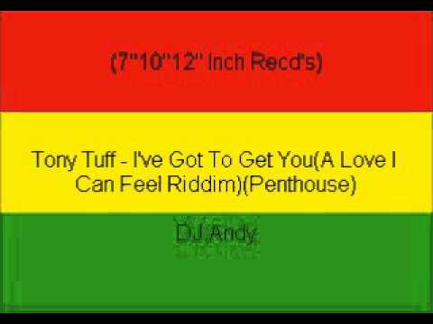 Tony Tuff - I've Got To Get You(A Love I Can Feel Riddim)(Pe