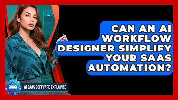 Can An AI Workflow Designer Simplify Your SaaS Automation? - AI SaaS Software Explained
