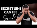 How is SECRET Sin Dangerous and Can I Still Be Saved if I'm Struggling with it?