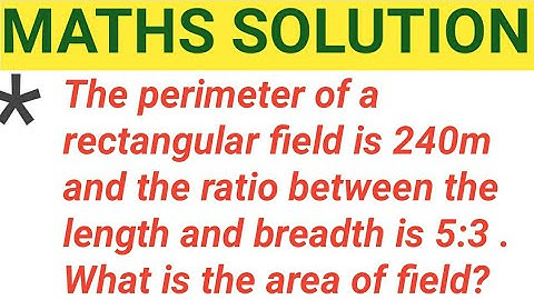 The perimeter of a rectangular field is 240m and the ratio between the length and breadth is 5:3 ...