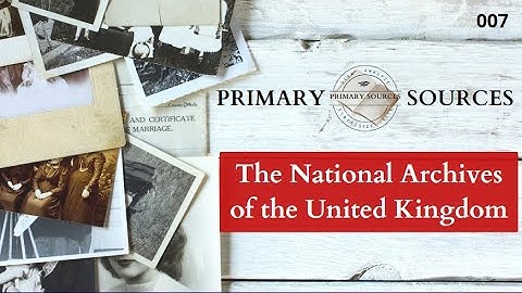The National Archives of the UK - Source Spotlight 007