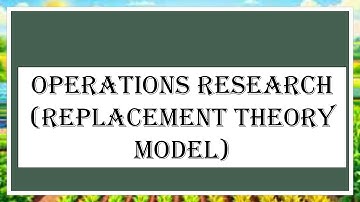 Operations Research (Replacement Theory Model)