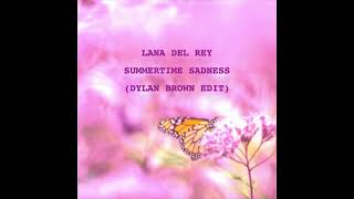 Lana Del Rey - Summertime Sadness (Dylan Brown Edit)