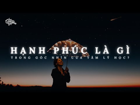 Video: Bản chất của hạnh phúc là gì?