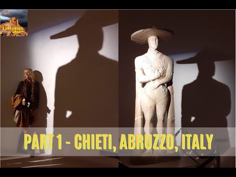 Exploring Abruzzo - Chieti, Abruzzo, Italy, Part 1
