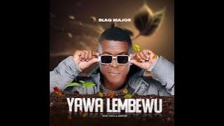 BLAQ MAJOR FEAT YAKA X ZAETKYE YAWA LEMBEWU