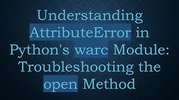 Understanding AttributeError in Python