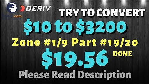Zone#1/9 Part#19/20 $19.56 Done $10 to $3200 free bot binary.com deriv profit consisten digit differ