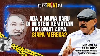 Ada 3 Nama Baru di Misteri Kematian Diplomat Arya, Siapa Mereka? | To The Point Aja | 28/08