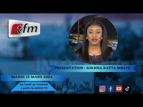 🚨TFM LIVE : Infos Matin du 12 Mars 2024 présenté par Sokhna Natta Mbaye