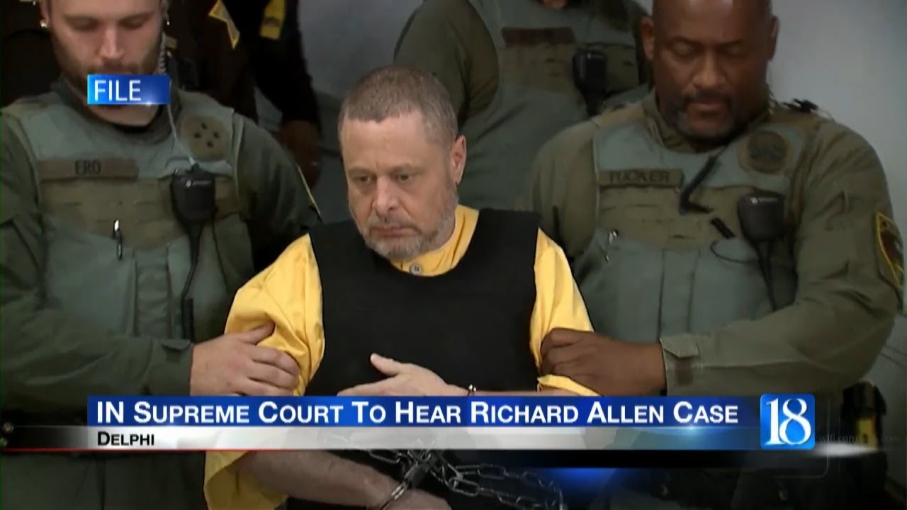 IN Supreme Court to hear Delphi double homicide suspect Richard Allen's ...