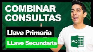 Power Query: Combinar Consultas (Llave Primaria y Llave Secundaria) | Excel | Clase 155