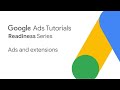 Google Ads Tutorials: Ads & extensions