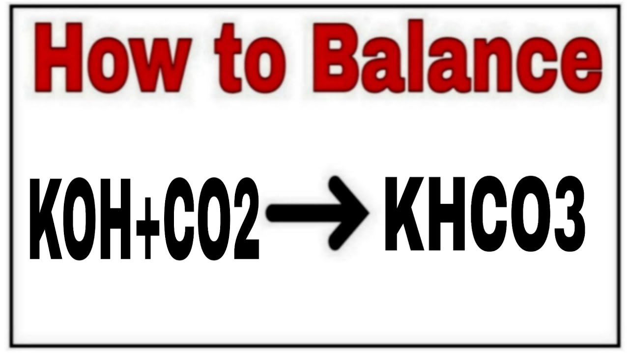 How to balance KOH+CO2= KHCO3chemical equation KOH+CO2= KHCO3Reaction balance KOH+CO2= KHCO3