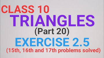 CLASS 10 TRIANGLES EXERCISE 2.5 (15th, 16th and 17th problems solved)