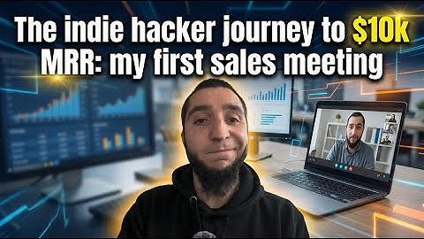 The indie hacker journey to $10k MRR: my first sales meeting