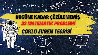 Bugüne Kadar Çözülememiş 23 Matematik Problemi… Neden Çözülemiyor? Çoklu Evren Teorisi…