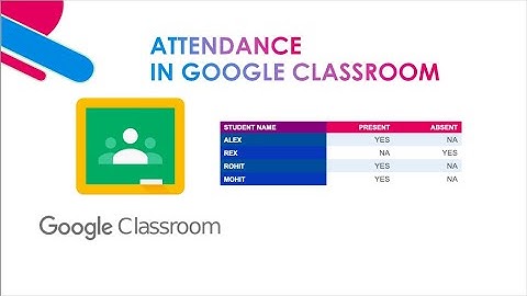 HOW TO TAKE ATTENDANCE IN GOOGLE CLASSROOM