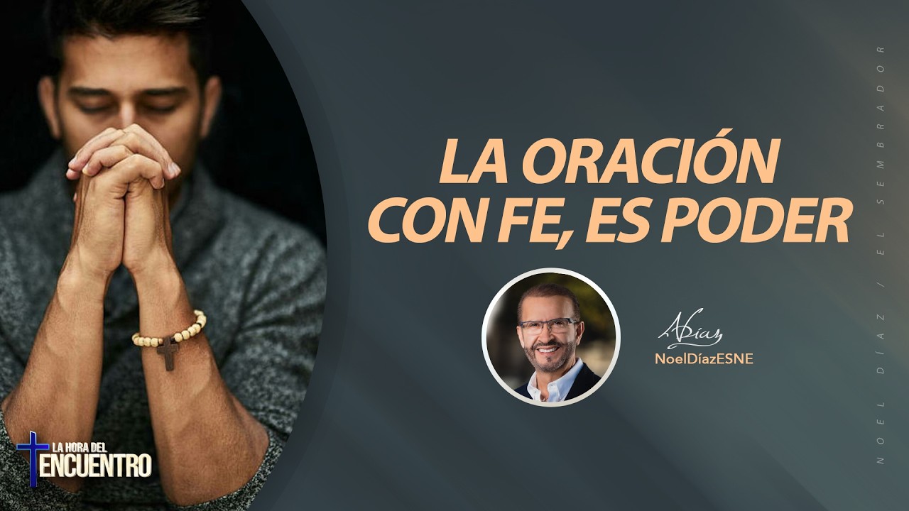 La oración con fe, es poder - La Hora del Encuentro | 02-24-26