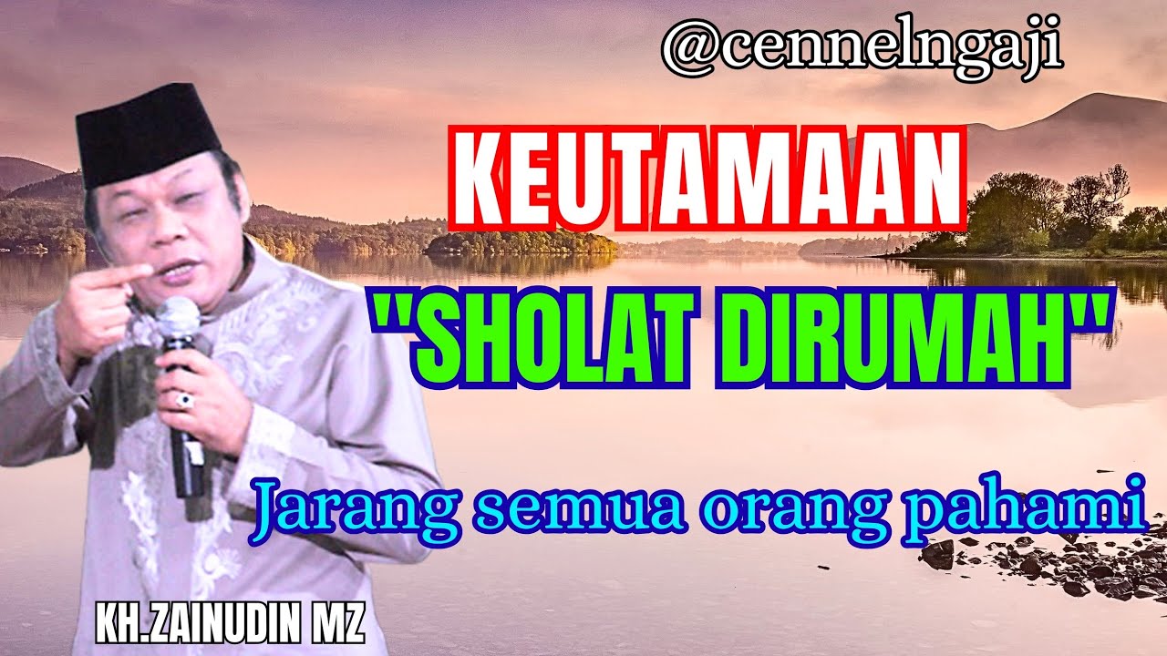 Keutamaan sholat dirumah,banyak orang yang belum pahami//KH.ZAINUDIN MZ