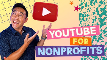YouTube for Nonprofits | Why and How to Create a YouTube Channel for Your Nonprofit
