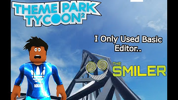 Building The Smiler Using Only Basic Editor *IMPOSSIBLE* Theme Park Tycoon 2 Roblox