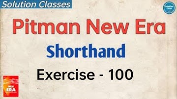 Exercise 100 Pitman New Era Shorthand | Answer Key | Exercise Solution | Solution Classes | Full Sol