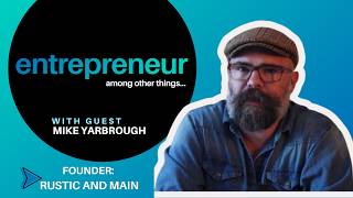 #142 - Mike Yarbrough: From Software Dev to 7-Figure Artisan: The Power of Storytelling in Business