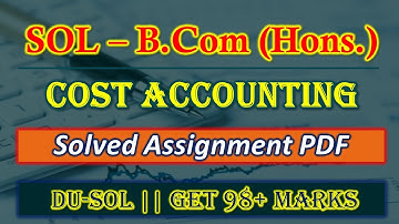 SOL Solved Assignment | Cost Accounting | du sol solved assignment 2020 | bcom hons. 2nd year | bcom