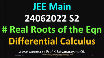 JEE Main 24062022 S2 # Real Roots of the Eqn Diff Calculus Soln Discussed by Prof K Satyanarayana OU