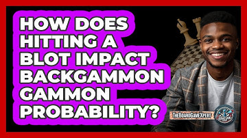 How Does Hitting A Blot Impact Backgammon Gammon Probability? - The Board Game Xpert