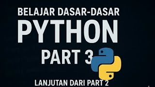 BELAJAR DASAR- DASAR PYTHON PART 3