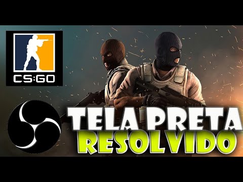 Como RESOLVER tela preta do CS:GO e Outros jogos no OBS 2023!