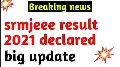 srmjeee 2021 result/srmjeee 2021/srmjeee result/srmjeee latest news/srmjeee result update/srmjeee