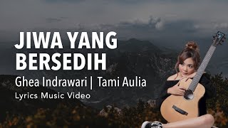 Jiwa Yang Bersedih - Ghea Indrawari | Cover by Tami Aulia (Lyrics Video Music)