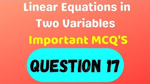 Important MCQs Linear Equations in Two Variables Question 17