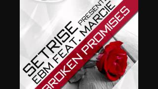 Setrise pres EBM ft Marcie - Broken Promises (Big In Ibiza Remix)