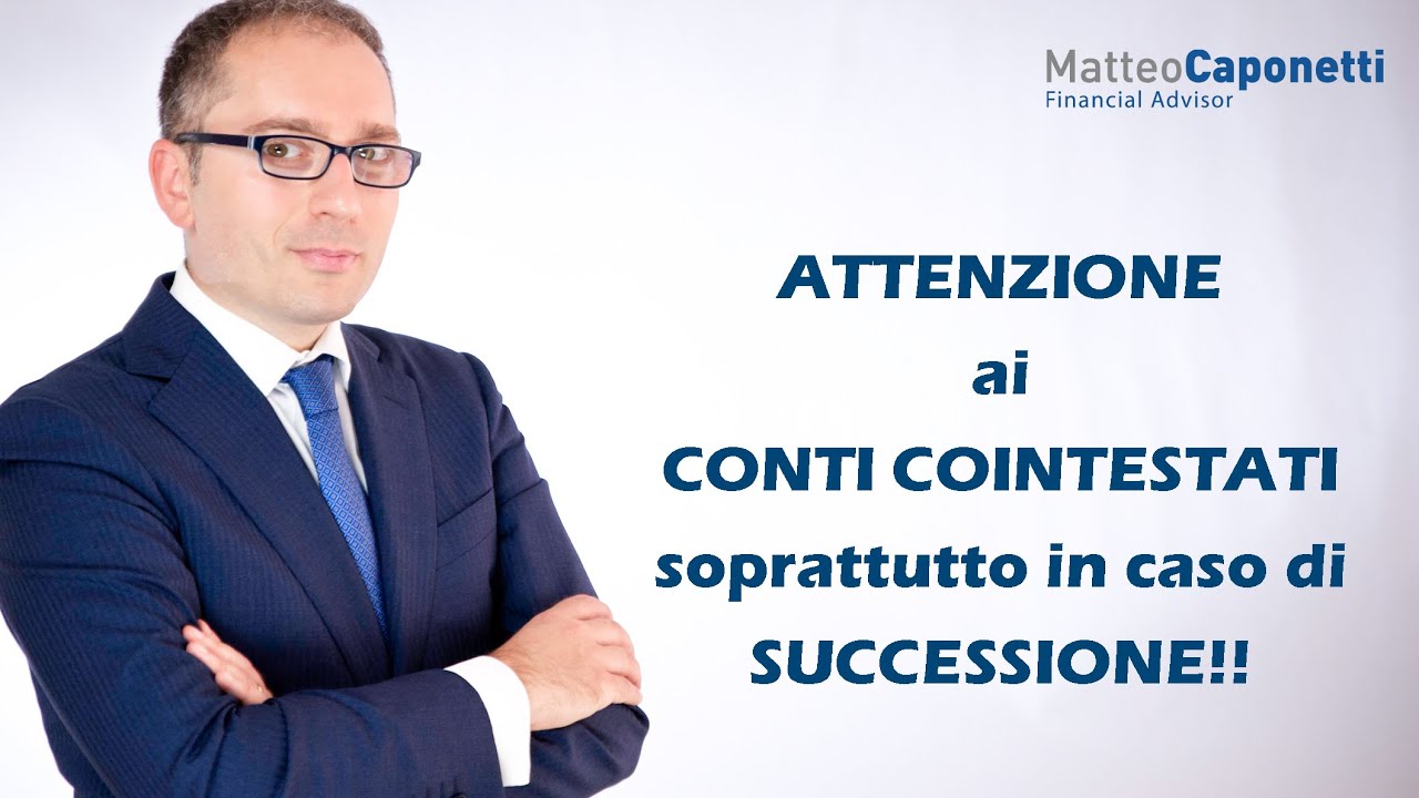 CONTO CORRENTE COINTESTATO: ALCUNI PROBLEMI SOTTOVALUTATI. SOPRATTUTTO IN CASO DI SUCCESSIONE