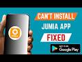 How To Fix Can't Install Jumia App From Google Play Store