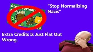 Extra Credits "Stop Normalizing Nazis" Presents A Very Flawed Idea.