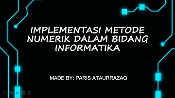 PRESENTASI IMPLEMENTASI METODE NUMERIK DALAM BIDANG INFORMATIKA