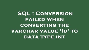 SQL : Conversion failed when converting the varchar value 
